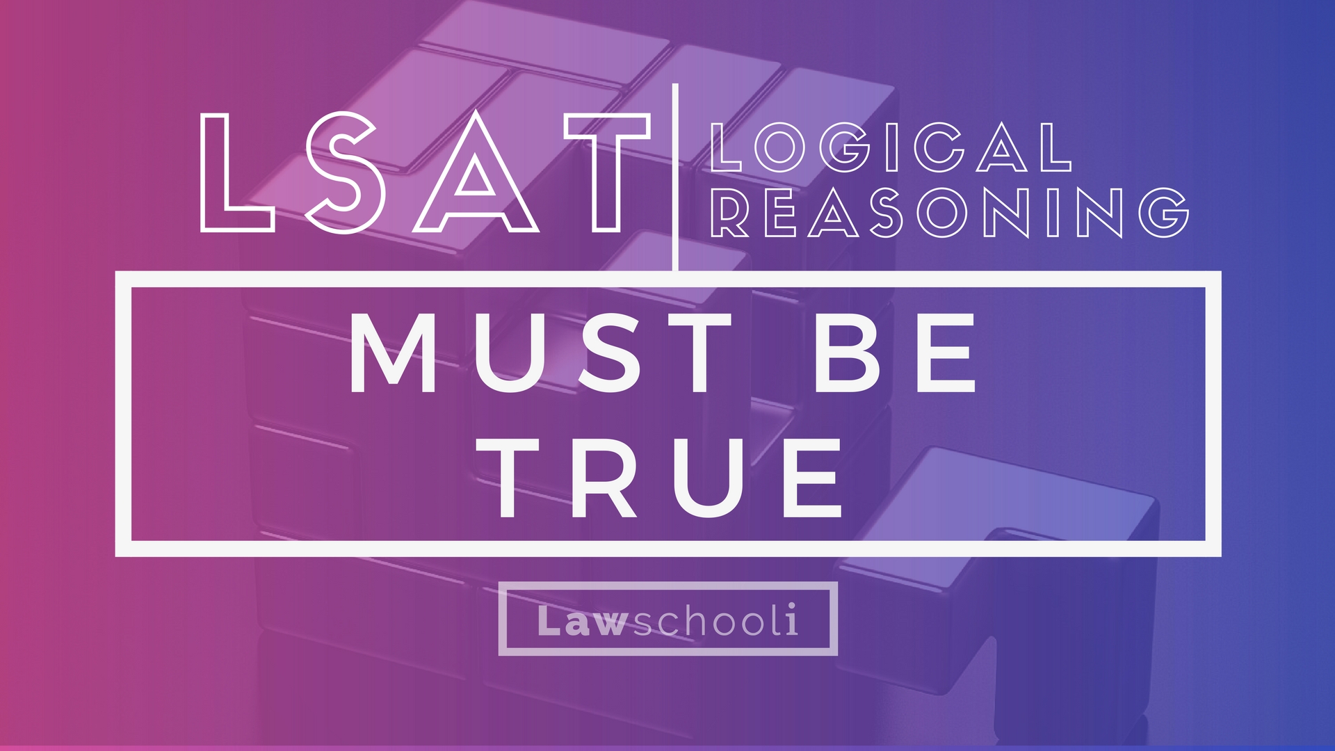 How to Master LSAT Logical Reasoning 